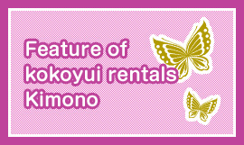 Feature of kokoyui rentals kimono